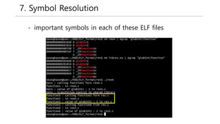 7. Symbol Resolution
- important symbols in each of these ELF files
 