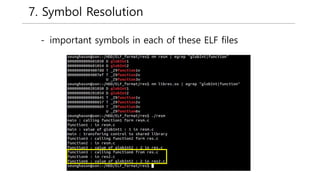 7. Symbol Resolution
- important symbols in each of these ELF files
 