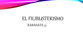 EL FILIBUSTERISMO
KABANATA 31
 