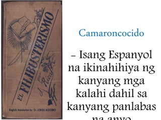 Camaroncocido
- Isang Espanyol
na ikinahihiya ng
kanyang mga
kalahi dahil sa
kanyang panlabas
 