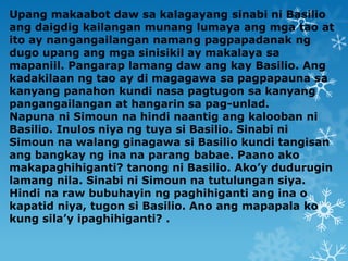 Upang makaabot daw sa kalagayang sinabi ni Basilio
ang daigdig kailangan munang lumaya ang mga tao at
ito ay nangangailang...