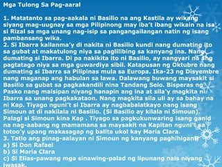 Mga Tulong Sa Pag-aaral

1. Matatanto sa pag-aakala ni Basilio na ang Kastila ay wikang
siyang mag-uugnay sa mga Pilipinon...