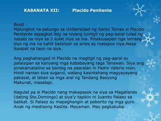 KABANATA XII:

Placido Penitente

Buod
Malungkot na patungo sa Unibersidad ng Santo Tomas si Placido
Penitente sapagkat ib...