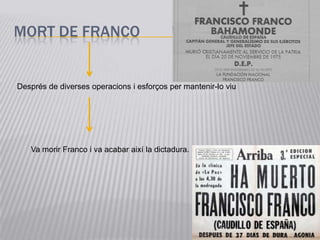 MORT DE FRANCO


Després de diverses operacions i esforços per mantenir-lo viu




   Va morir Franco i va acabar així la dictadura.
 