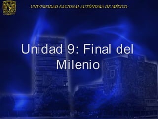 Unidad 9: Final del
     Milenio
 