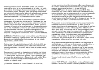 Una muy grande, la victoria decisiva fue ganada. Las ciudades 
repartidas en cerca de un campo de batalla de 60 millas y no había 
gran victoria. Sin embargo, el precursor de esta gran victoria fue una 
oración de dos puntas. Había dos cosas que estaban involucrados 
con esta victoria. Lo primero fue la lucha de la batalla. Jefté le dice al 
Señor: "Tenemos que salir a pelear esta batalla, pero si Usted 
deberá sin falta liberar a los hijos de Amón en mis manos ..." 
Claramente hay un aspecto de la victoria que participan el Señor 
Jesús va por ahí y hacer una obra en la cruz. Esta batalla tuvo que 
ser combatido. Tenía que ser un hombre que fue el primer hombre 
de entre toda la creación-el primogénito-que iría por ahí. Y porque 
no estaba viviendo en el amor de su propio yo, él estaba dispuesto a 
dar su vida. No sólo dar su vida a los que estaban bien, no para los 
que eran hermosas, pero para aquellos que eran enemigos, los 
rebeldes, muertos en vuestros delitos y pecados. Tanto estaba 
dispuesto a entregarse en obediencia al Padre y por amor del Padre. 
La Biblia dice: "Nadie tiene mayor amor que éste, que un hombre da 
su vida por sus amigos." En aquel tiempo, que eran sus enemigos! 
Lo que el amor había! Ese fue el primer aspecto de esta victoria, 
alguien salió y peleó la batalla. 
Hubo un segundo aspecto de esta victoria. En el voto de Jefté, que 
dice: "Señor, si usted hace eso, yo voy a dar como una cosa-una 
devoción dedicada a ti, lo primero que me viene de mi casa cuando 
regrese." 
Supongo que he pensado en el pasado como he leído esta historia 
que tal vez esperaba cuando vino que el perro de la familia saldría. 
"Lo siento, Rover, pero hice una promesa." Pero, ¿de verdad creo 
que sería algo apropiado decir a Dios antes de ir a la batalla, "Dios, 
si me das la victoria, es de buenas noches para Rover." Es en 
realidad no trabajo lo hace? 
¿Qué más te mantienes en tu casa? Ovejas? Las vacas? No, 
vamos, que no mantienen los de su casa. ¿Qué esperaba para salir 
de su casa? Si estás leyendo esto en español, que lo lea de manera 
diferente. No dice en el versículo 31, "lo que NINGUNA 
NATURALEZA saliere de las puertas de mi casa". En la Biblia en 
español que dice: "NINGUNA NATURALEZA, que sale de mi casa". 
Los comentaristas, que no estoy de acuerdo con mucho, todos están 
de acuerdo entre sí y que me parece correcta que Jefté era 
plenamente consciente de que lo que estaba haciendo se estaba 
cometiendo con el sacrificio humano. Él no iba a pensar que algo iba 
a pasar, sabía que lo iba a suceder era el sacrificio humano. 
Por supuesto, los comentaristas están horrorizados por la presente; 
totalmente horrorizado, porque dicen que es Moloc, que es el 
pecado, pero no entiendo algunas cosas. En primer lugar, lo que hay 
que entender es que un verso anterior, dijo, "vino el Espíritu del 
Señor sobre Jefté", de modo que éste no era un hombre que habla 
su propia mente, lo que fue un hombre que habla en el Espíritu del 
Señor. Debido a que el orgullo en los hombres, que no ponga las 
manos en alto y decir: "No entiendo esto", que prefiere trabajar y 
trabajar y trabajar y tratar de decir que el tipo de Jefté se 
equivocaron, era un tonto. Bueno, él no era un tonto. Estaba siendo 
inspirados por el Espíritu de Dios para hacer este voto. 
Me he dado cuenta en esta historia, que sigue y la hija de Jefté es 
sacrificado, que no existe una condena expresa en las Escrituras en 
contra de lo que hizo. Si vamos a unirnos a la mayoría de 
comentarios de la Biblia y decir: "Eso estuvo mal", lo que estamos 
haciendo es que estamos haciendo algo que la Escritura misma no 
hace. Creo que la mayoría de estos hombres, estudiantes y 
académicos que eran, tienen poco conocimiento del plan de Dios, 
como Él lo ha demostrado a nosotros. Tenemos el privilegio. 
Vamos a leer la historia hasta el final. Tenemos que llenar los 
vacíos. 
Jueces 11:34-40 "Y Jefté a Mizpa llegó a su casa, y he aquí que su 
hija salió a recibirlo con panderos y danzas, y ella era su único hijo, 
 