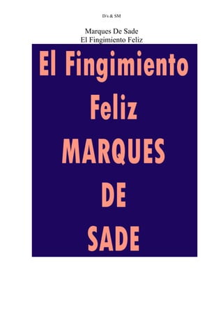 D/s & SM
Marques De Sade
El Fingimiento Feliz
 