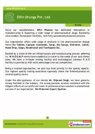 - Profile -
Elfin Drungs Pvt. Ltd.
Since our establishment, Elfin Pharma has dedicated themselves in
manufacturing & Expor...
