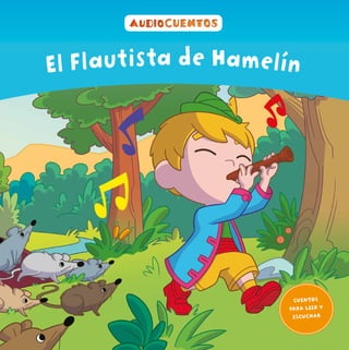 CUENTOS
PARA LEER Y
ESCUCHAR
El Flautista de Hamelín
 