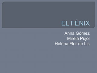 Anna Gómez
Mireia Pujol
Helena Flor de Lis
 
