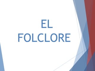 EL
FOLCLORE
 