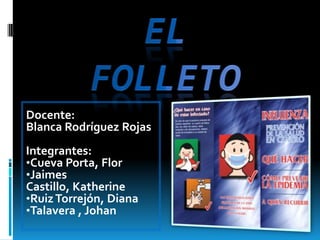 Docente:
Blanca Rodríguez Rojas
Integrantes:
•Cueva Porta, Flor
•Jaimes
Castillo, Katherine
•Ruiz Torrejón, Diana
•Talavera , Johan
 