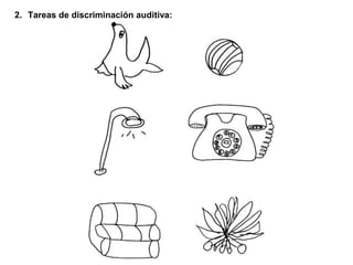 2. Tareas de discriminación auditiva: 
 