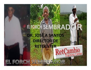 DR. JOSE A SANTOSDR. JOSE A SANTOS
DIRECTOR DE
RETCENTER
 