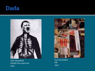 John Heartfield
Adolph the superman
1932
Kurt Schwitters
NB
1947
 