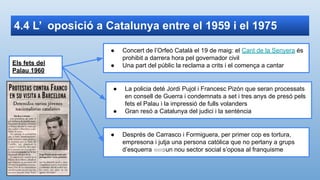 4.4 L’ oposició a Catalunya entre el 1959 i el 1975
Els fets del
Palau 1960
● Concert de l’Orfeó Català el 19 de maig: el ...