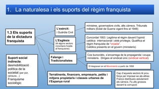 1. La naturalesa i els suports del règim franquista
1.3 Els suports
de la dictadura
franquista
L’exèrcit:
i Guàrdia Civil
...