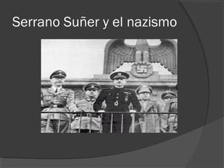 Serrano Suñer y el nazismo
 