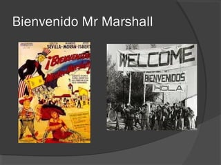 Bienvenido Mr Marshall
 