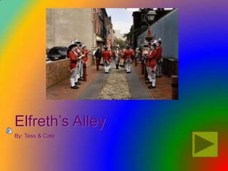 Elfreth’s Alley By: Tess & Cate  