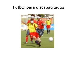 Futbol para discapacitados
 