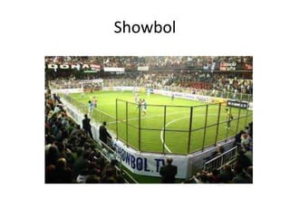 Showbol
 