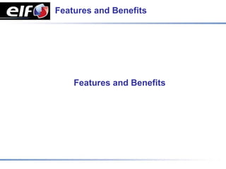 Features and Benefits




    Features and Benefits
 