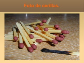 Foto de cerillas.
 
