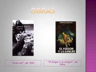 “Gran sol”, de 1957 ”El fulgor y la sangre”, de
1954,
 