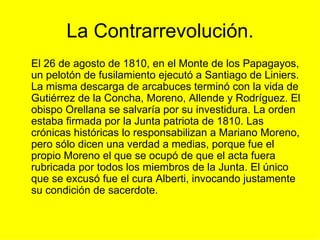 La Contrarrevolución. <ul><li>El 26 de agosto de 1810, en el Monte de los Papagayos, un pelotón de fusilamiento ejecutó a ...