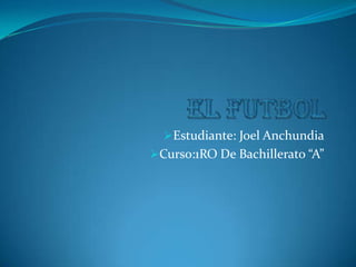 Estudiante: Joel Anchundia
Curso:1RO De Bachillerato “A”
 