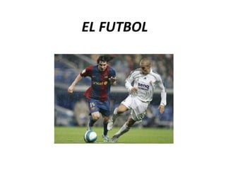 EL FUTBOL
 