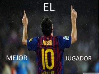 EL
MEJOR JUGADOR
 