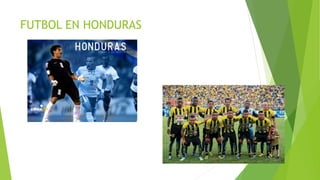 FUTBOL EN HONDURAS 
