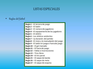 LISTAS ESPECIALES
• Reglas del futbol
 
