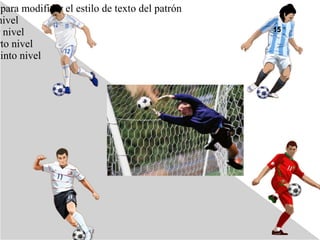 para modificar el estilo de texto del patrón
nivel
r nivel
rto nivel
uinto nivel
 