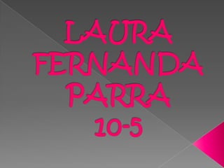 LAURA FERNANDA PARRA10-5 