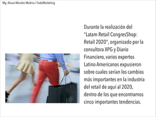 Durante la realización del
"Latam Retail CongresShop:
Retail 2020", organizado por la
consultora XPG y Diario
Financiero, ...