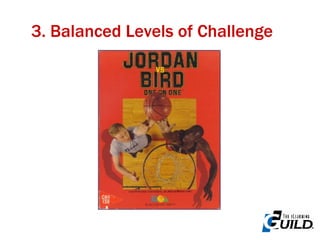 3. Balanced Levels of Challenge 