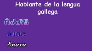 Hablante de la lengua
gallega
 