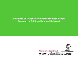 43
Biblioteca de l’Associació de Mestres Rosa Sensat
Seminari de Bibliografia Infantil i Juvenil
 