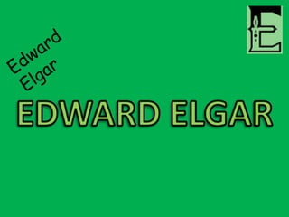 EDWARD ELGAR 