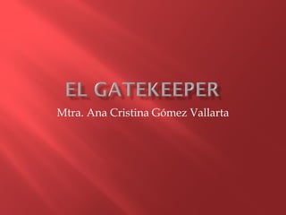 Mtra. Ana Cristina Gómez Vallarta
 