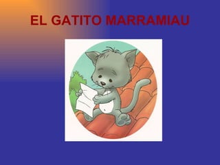 EL GATITO MARRAMIAU 