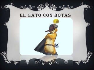 EL GATO CON BOTAS
 