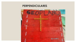 PERPENDICULARES
 