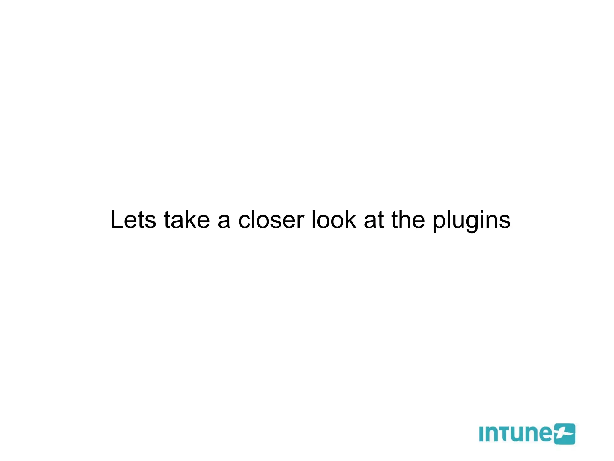   Lets take a closer look at the plugins 