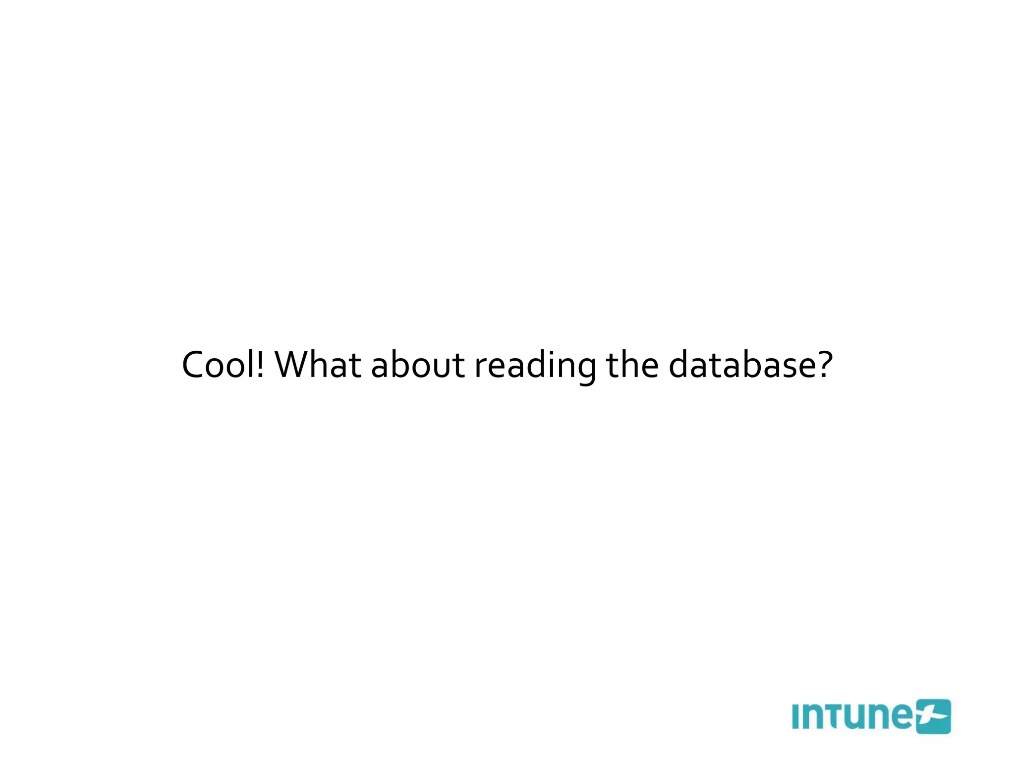 Cool! What about reading the database? 