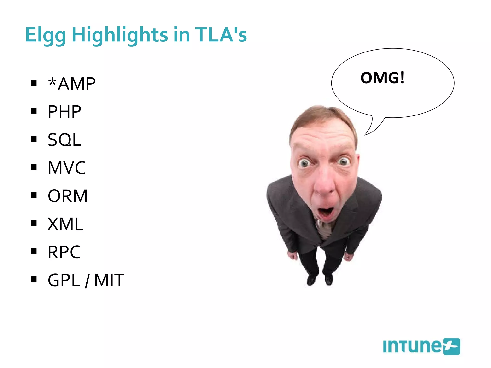 Elgg Highlights in TLA's *AMP PHP SQL MVC ORM XML RPC GPL / MIT OMG! 