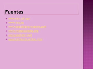    www.nlm.nih.gov
   www.imo.es
   www.healthlibrary.epnet.com
   www.willsglaucoma.org
   www.youtube.com
   www.botanical-online.com
 